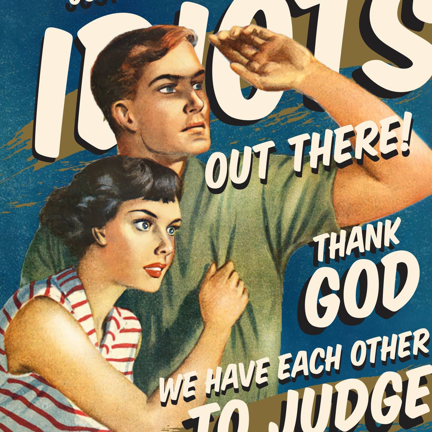 IN A WORLD OF IDIOTS everyday every occasion