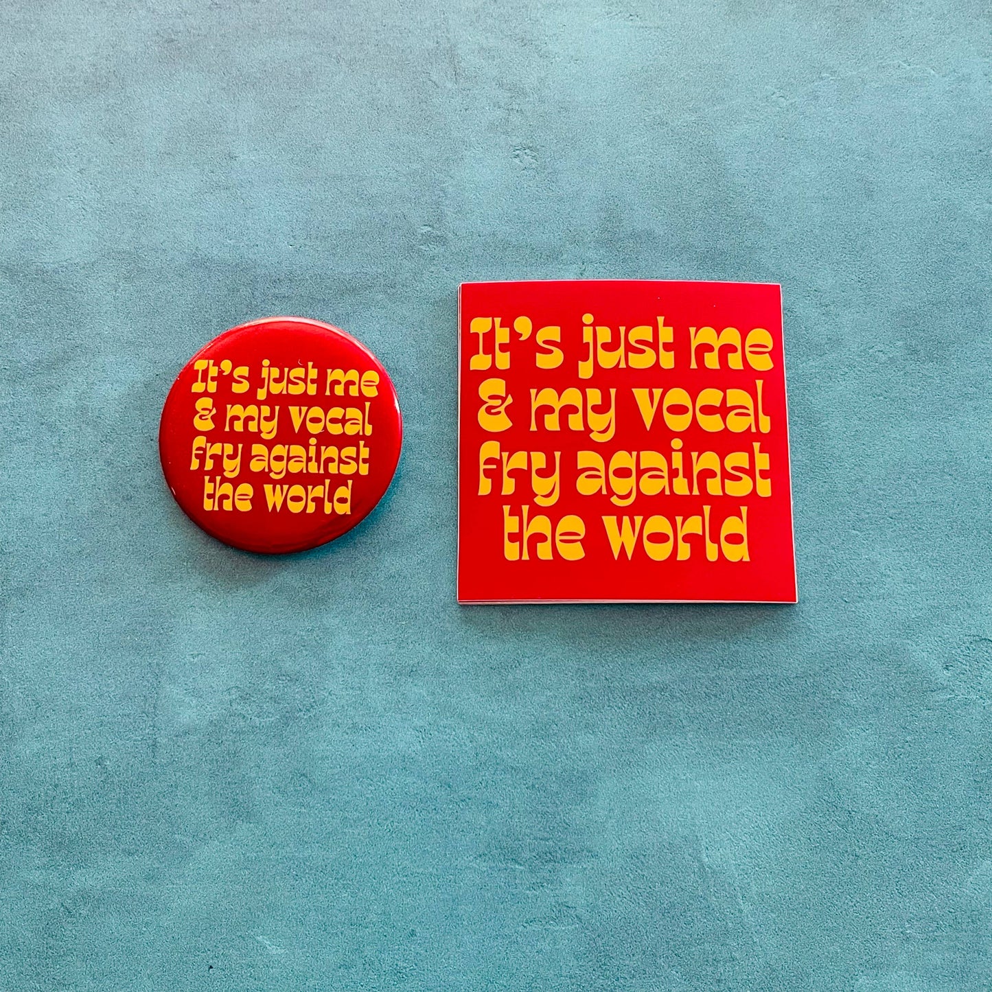 Me and my Vocal Fry against the world Pinback button pin USA