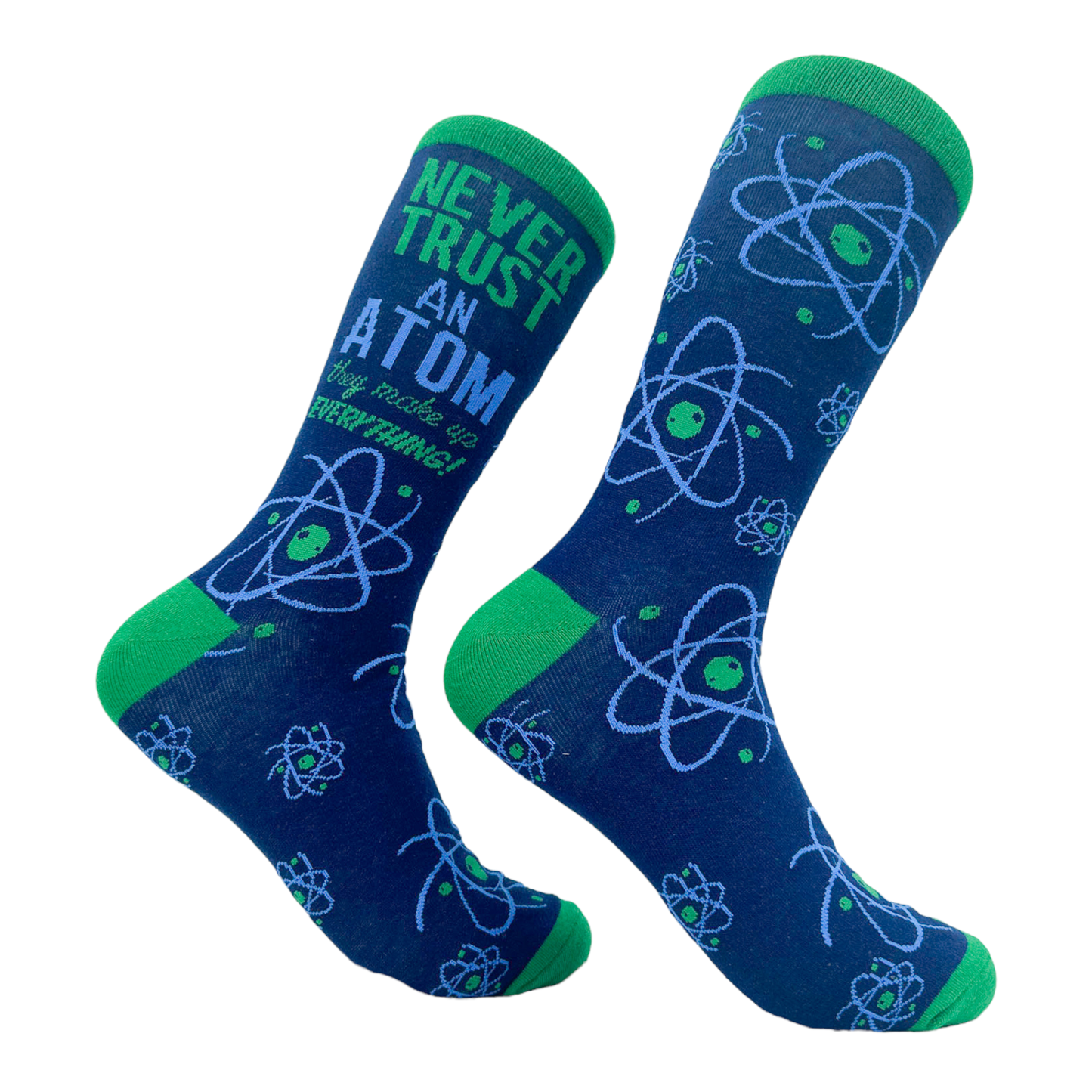 Men's Never Trust An Atom They Make Up Everything Socks