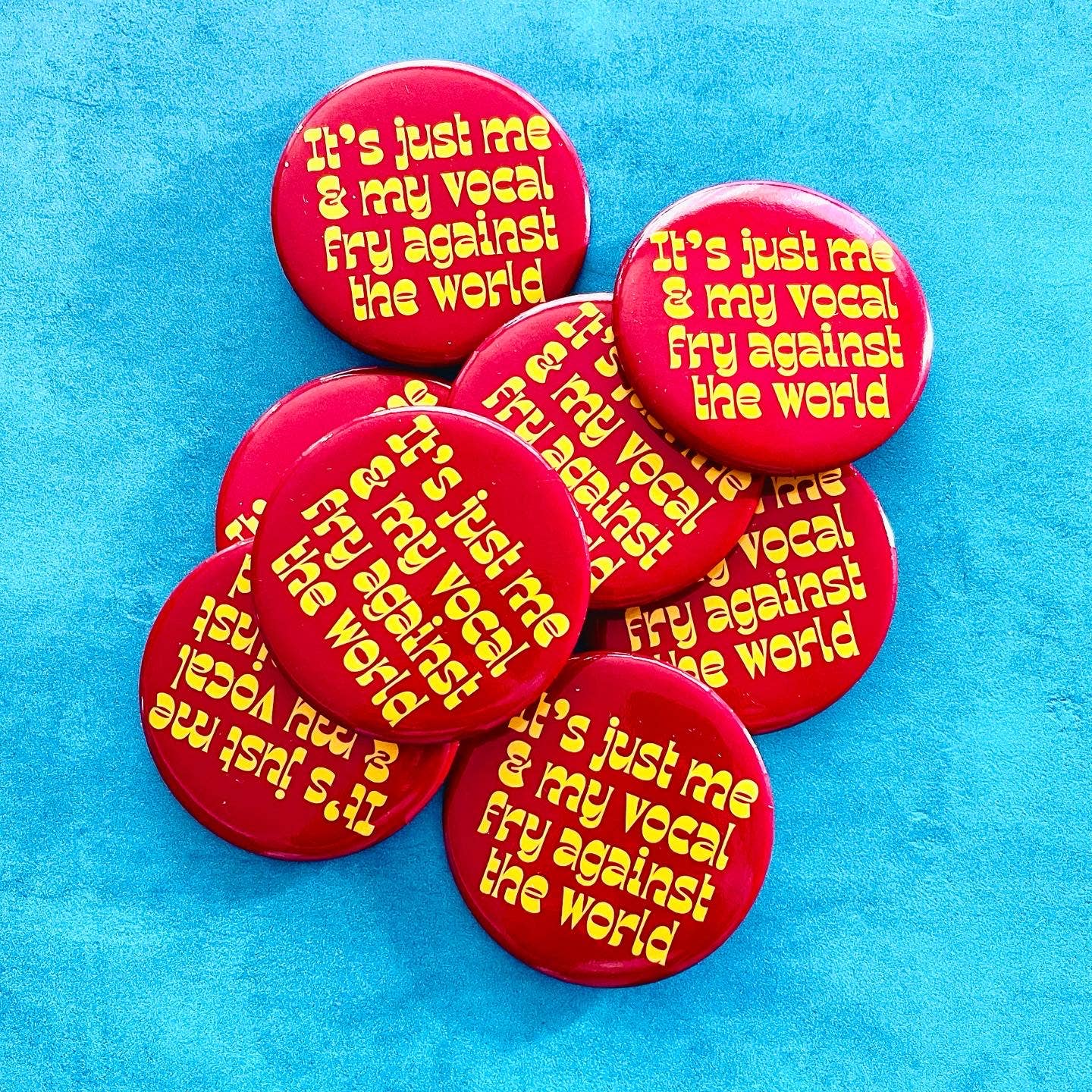 Me and my Vocal Fry against the world Pinback button pin USA