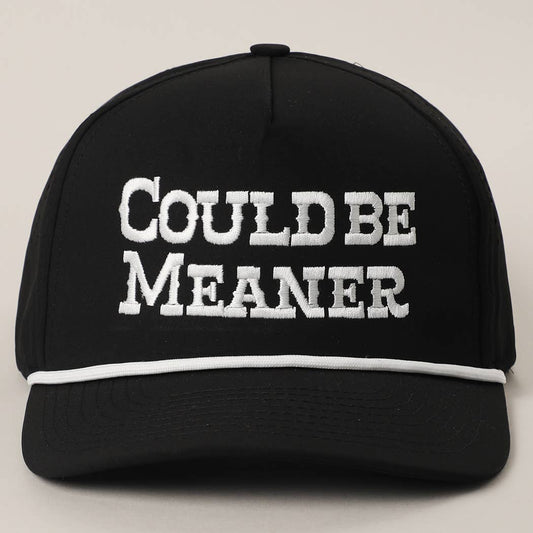 COULD BE MEANER Rope Trucker Hat