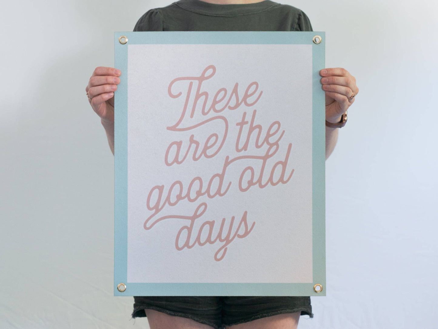 These Are The Good Old Days Felt Banner