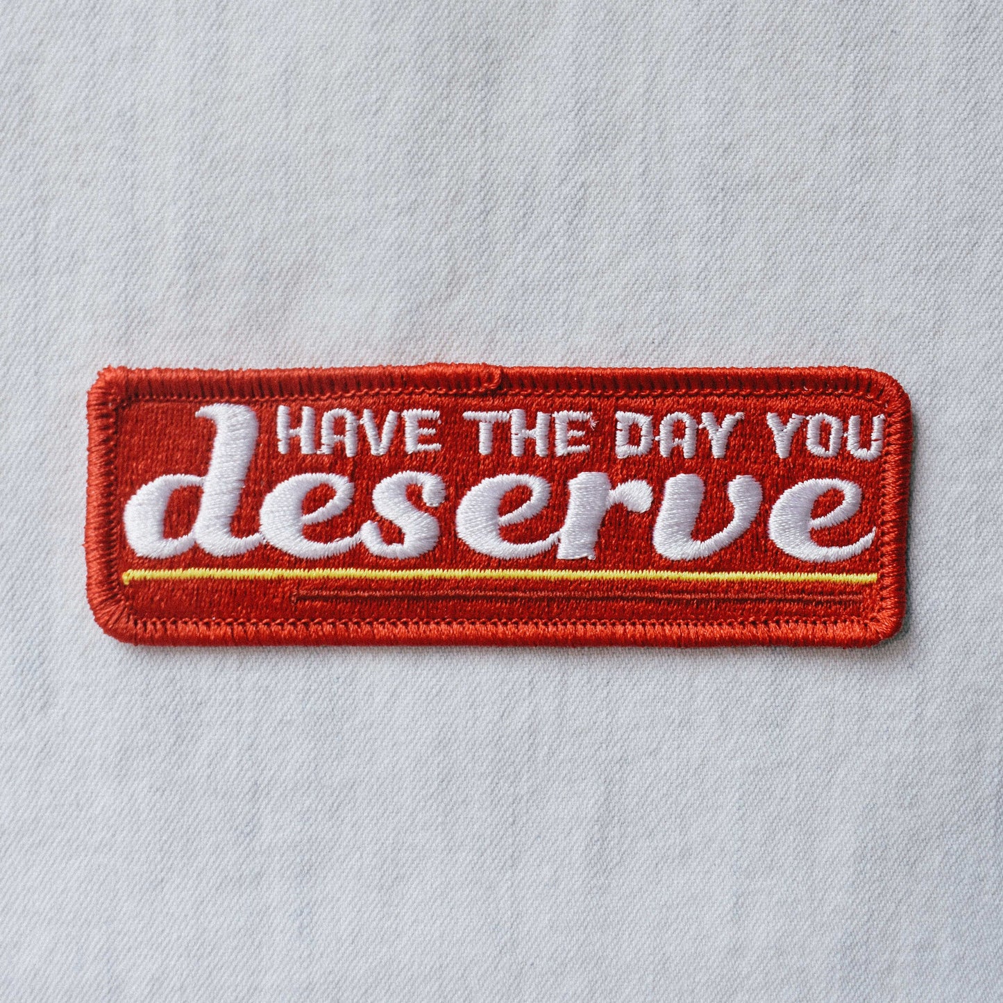 Day You Deserve (Iron-On Patch)