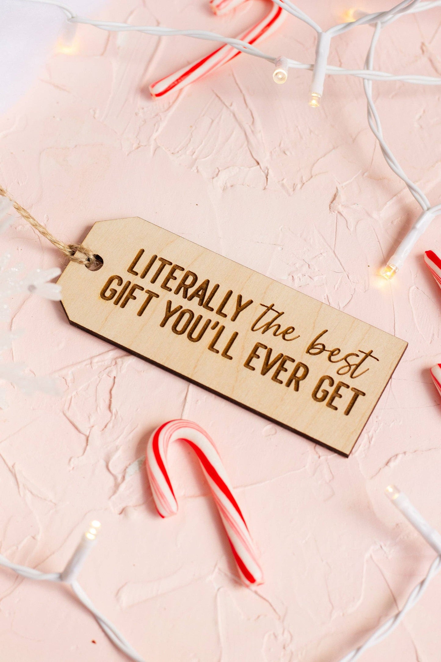 "Literally The Best Gift You'll Ever Get" Wooden Gift Tag