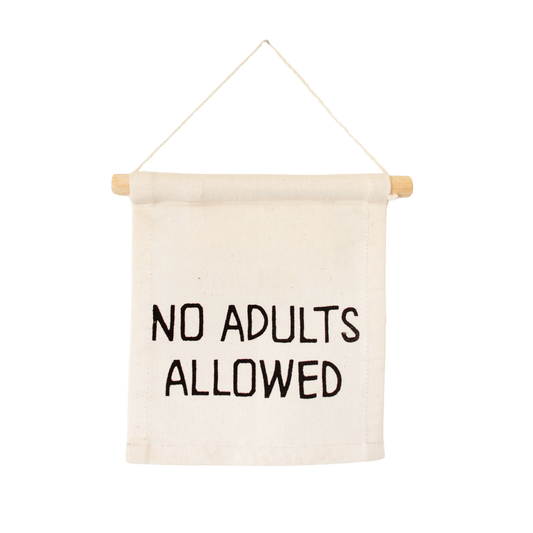 No adults allowed hang sign