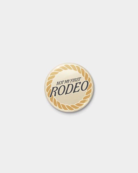 Not My First Rodeo Western Pinback Button