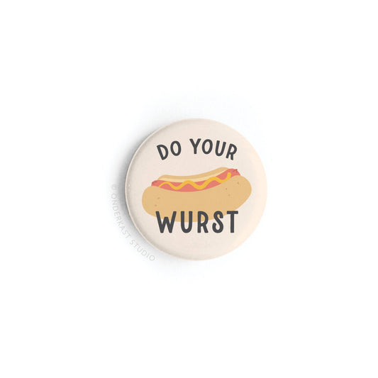 Do Your Wurst Button Magnet