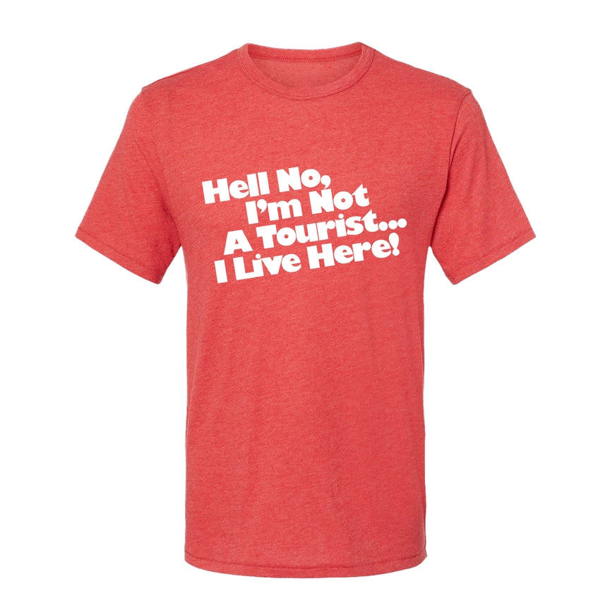 Hell No, I'm Not a Tourist Tee