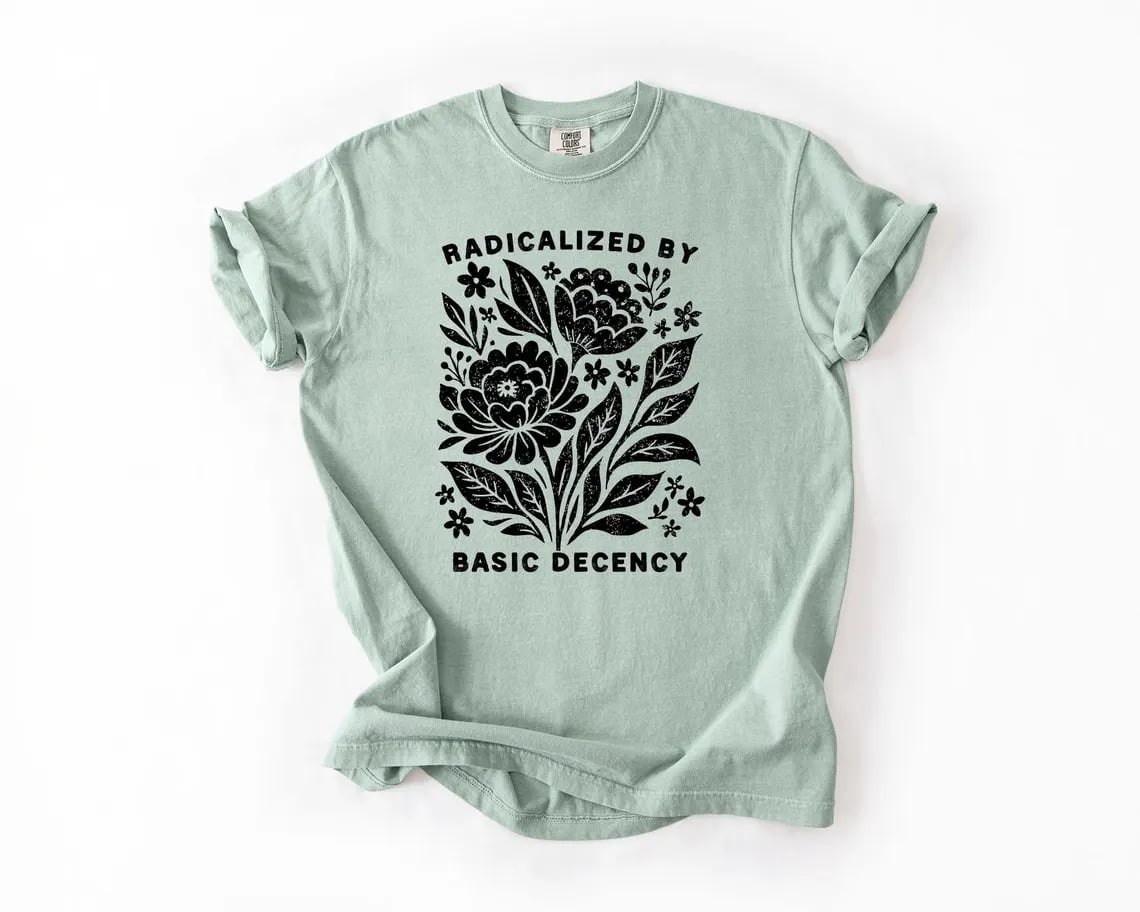 Radicalized by Basic Decency Tee