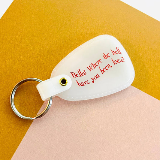 Bella where the hell have you been loca Keychain twilight