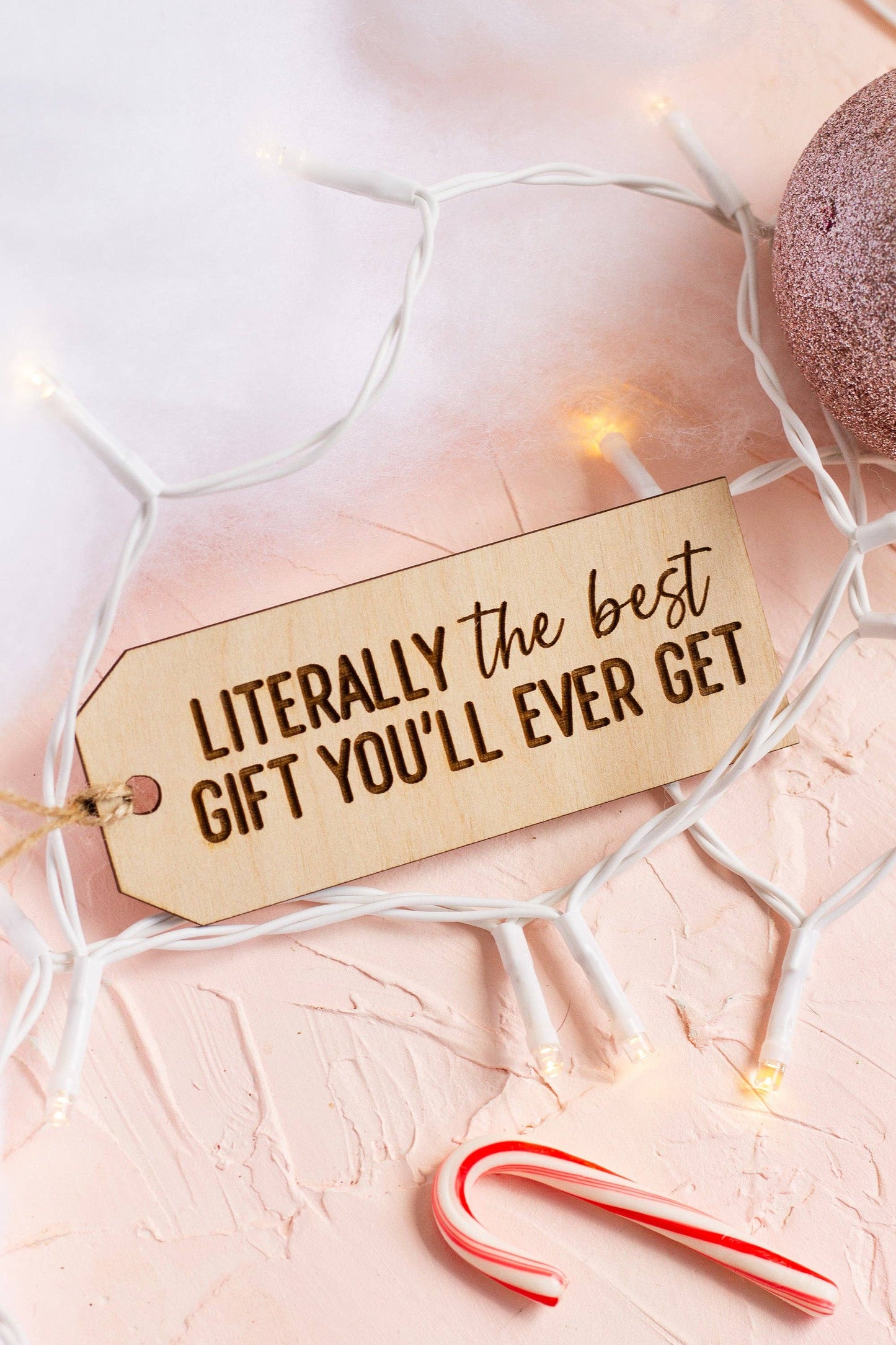 "Literally The Best Gift You'll Ever Get" Wooden Gift Tag