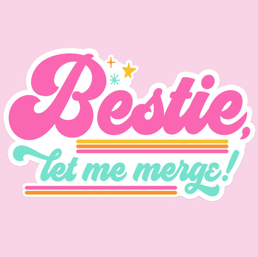 Bestie Let me Merge Decal Sticker