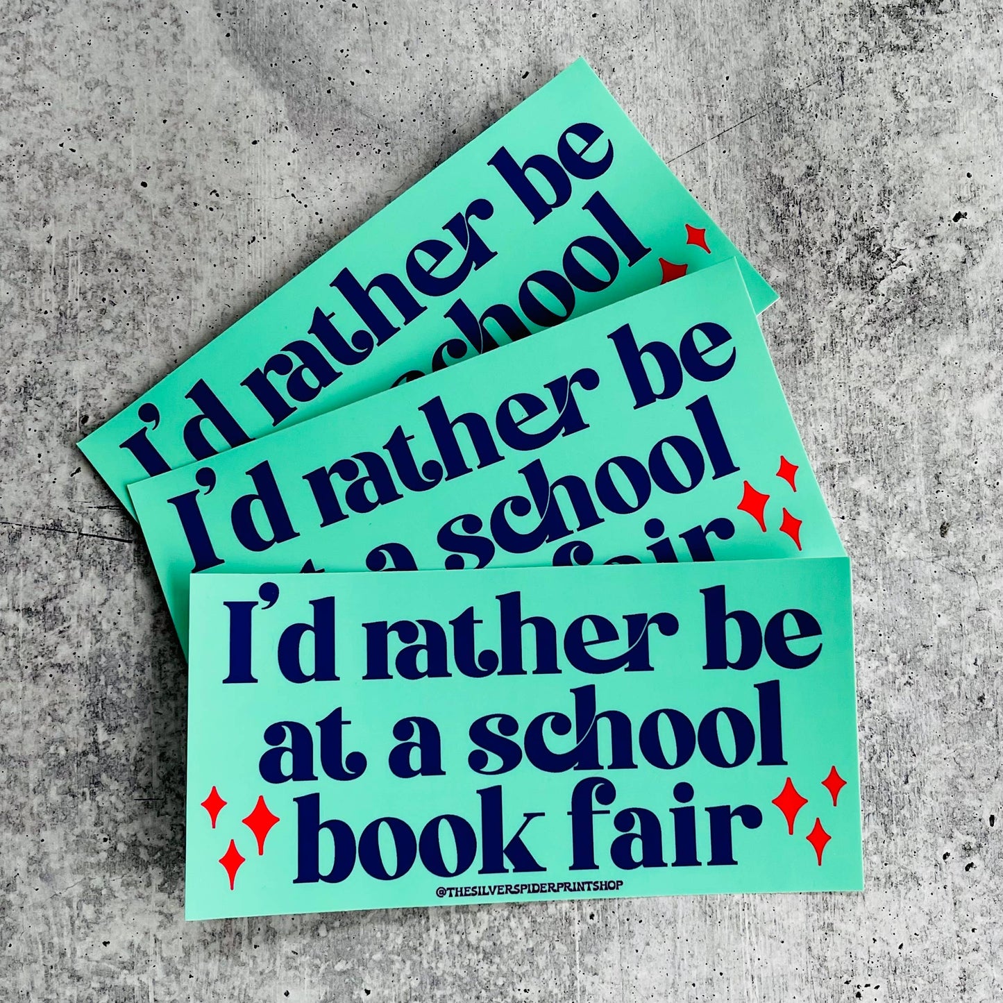 I’d rather be at a school book fair Bumper Sticker funny