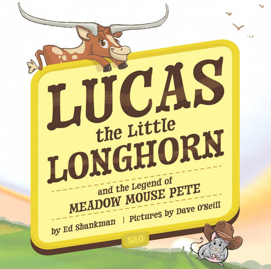 Lucas the Little Longhorn: & the Legend of Meadow Mouse Pete