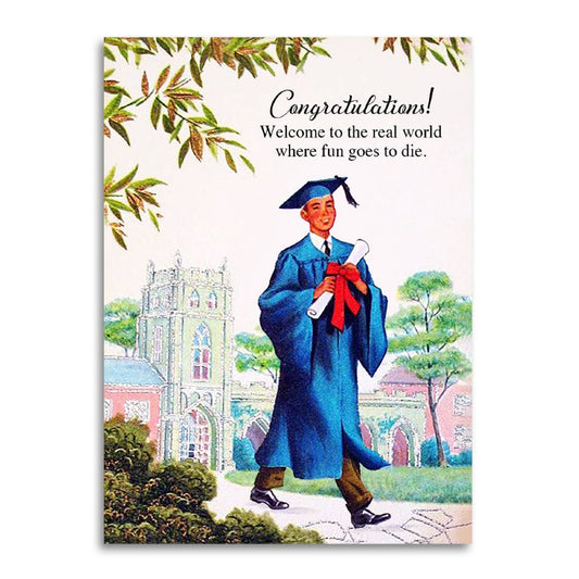 Real World Welcome Graduation Card "When Fun Goes to Die