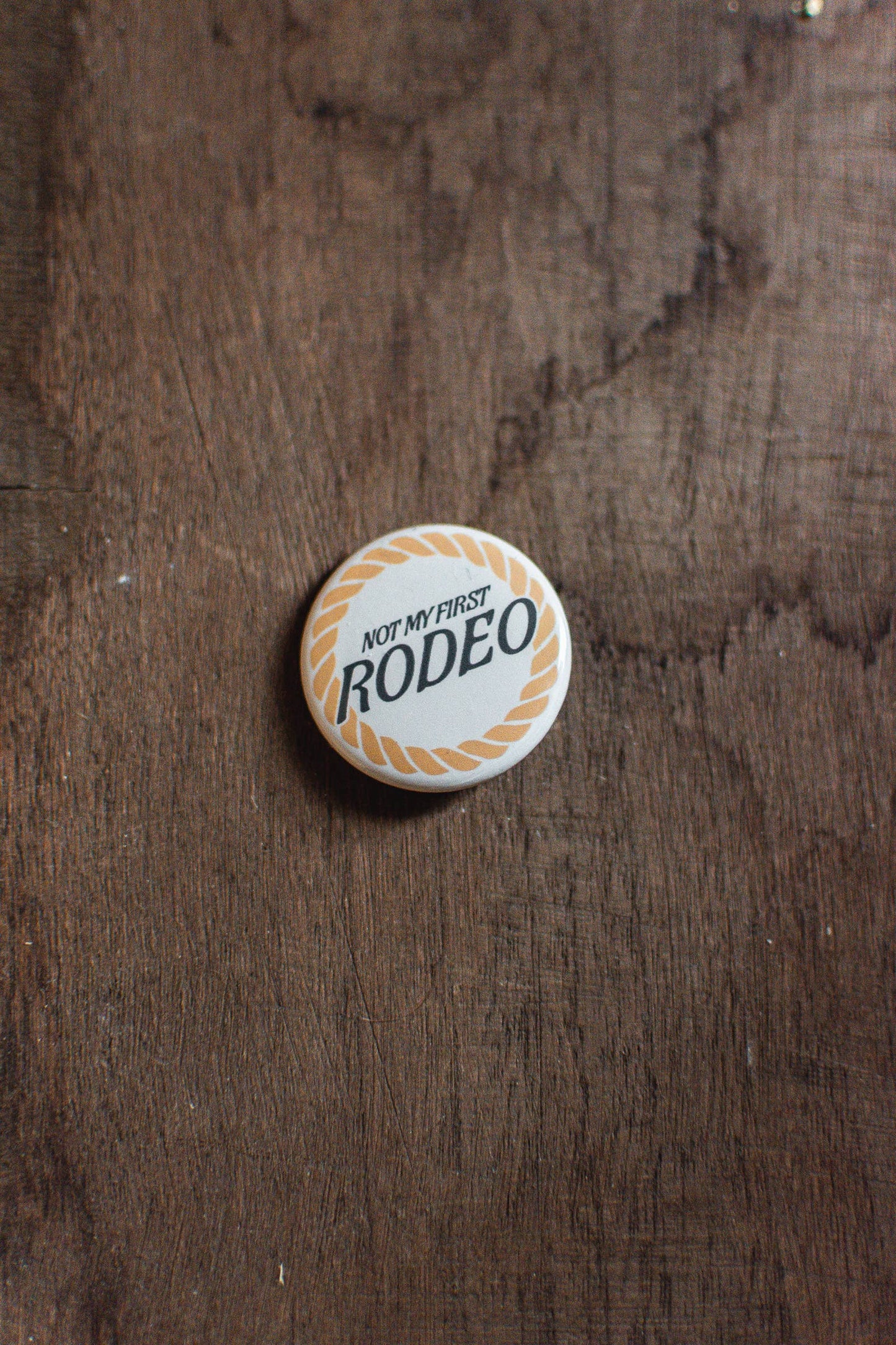 Not My First Rodeo Western Pinback Button