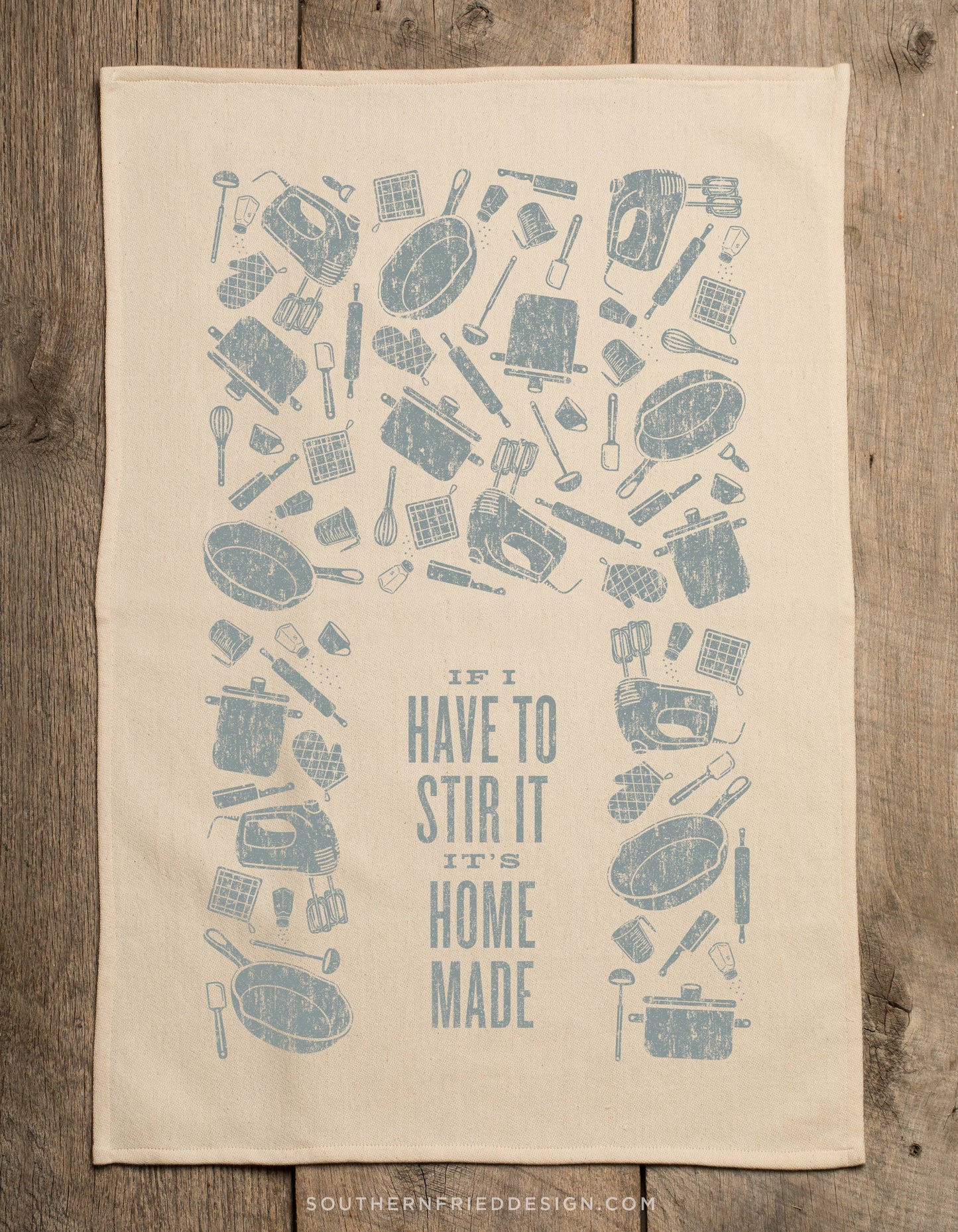 If I have To Stir It It's Homemade- Kitchen Towel