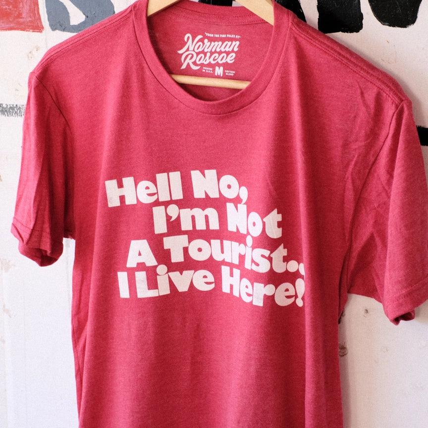 Hell No, I'm Not a Tourist Tee