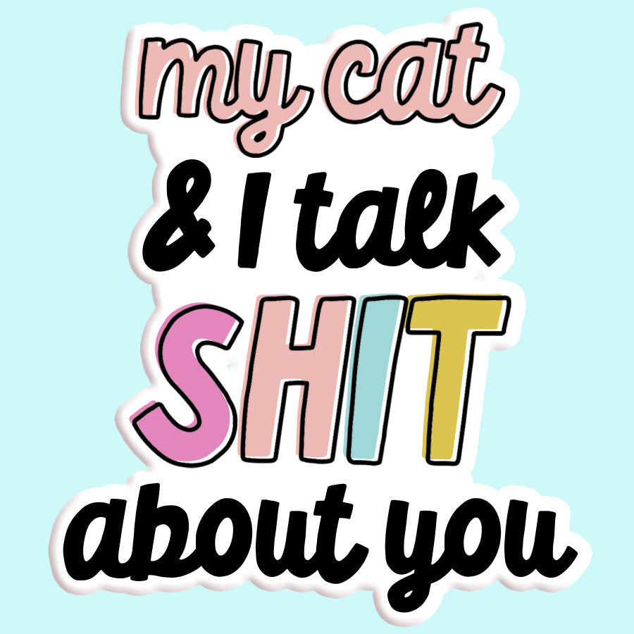 My Cat and I talk Shit Sticker Decal